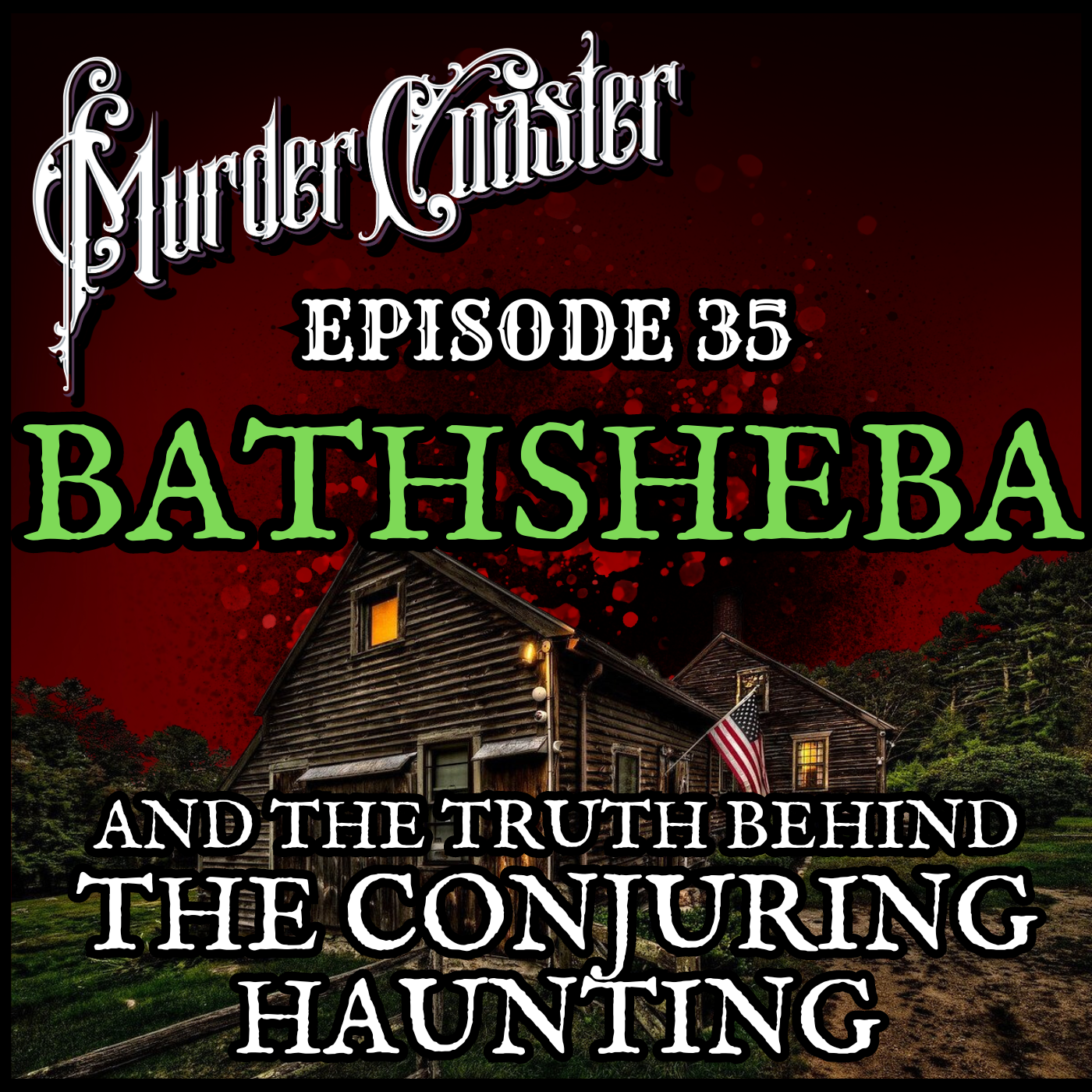Episode 35 BATHSHEBA and the Truth Behind the Conjuring Haunting